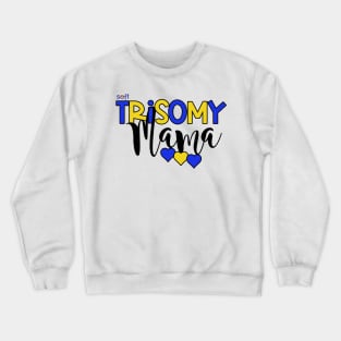 Trisomy 21 Mama Crewneck Sweatshirt